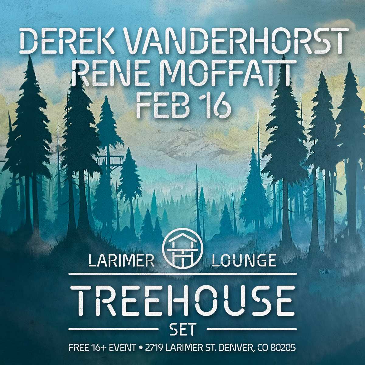 Treehouse Set - Derek Vanderhorst & Rene Moffatt (FREE EVENT) | Larimer  Lounge - RiNo\'s Heritage Indie Rock Club Since 2002