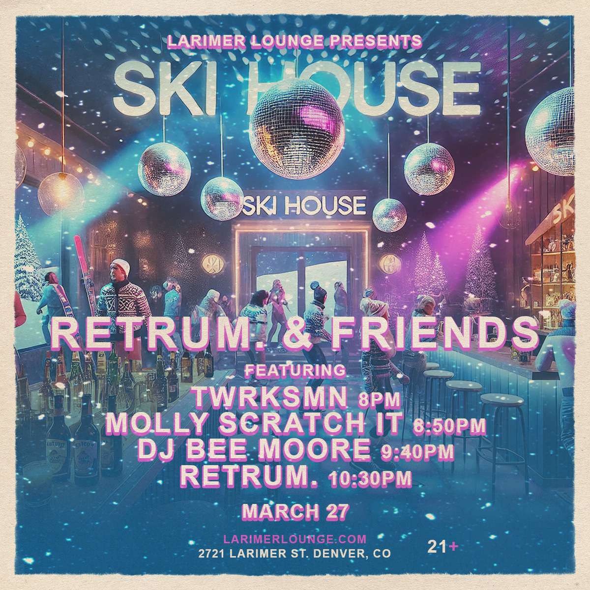 Ski House – RETRUM. & Friends w/ DJ Bee Moore, Molly Scratch It + TWRKSMN (FREE EVENT)