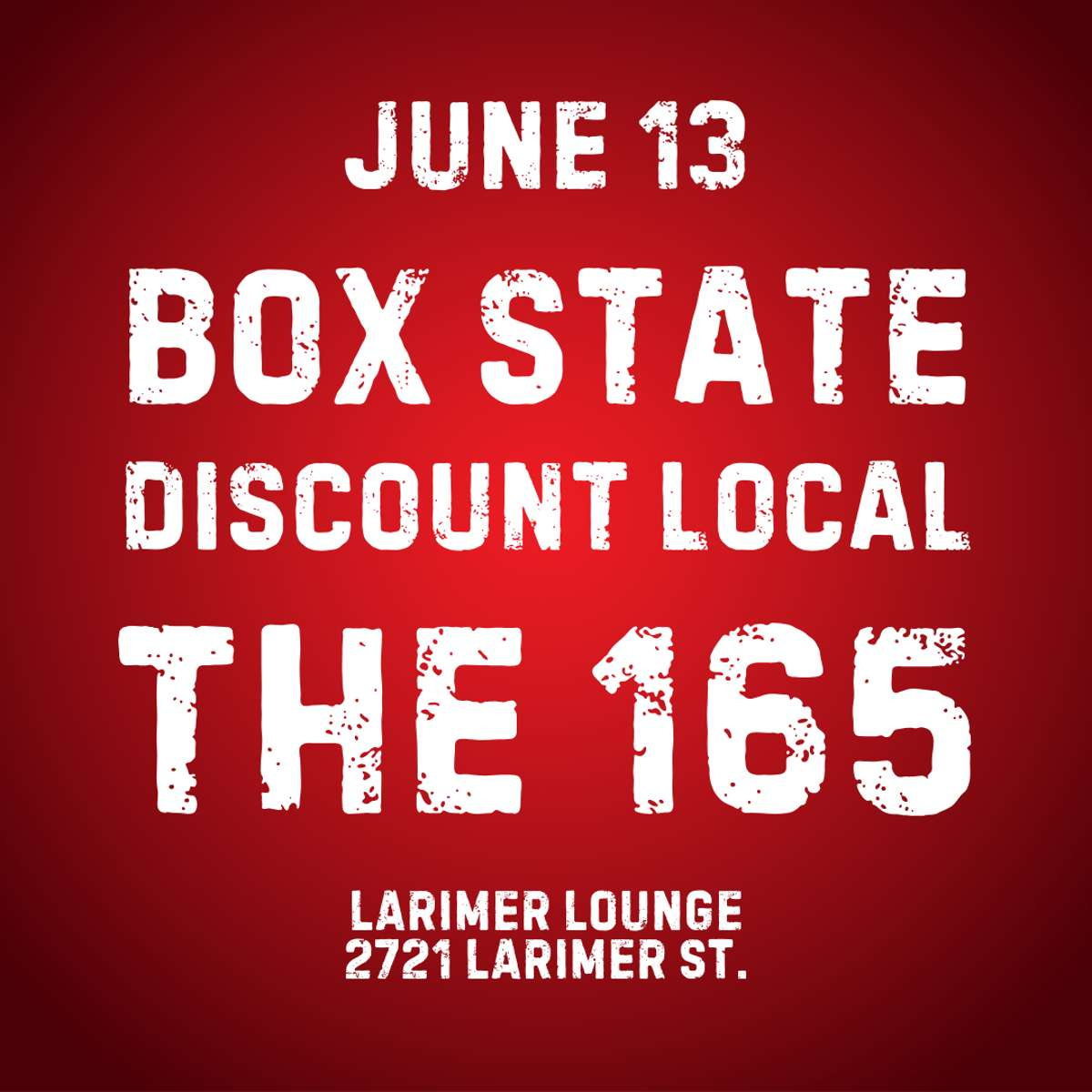 Box State w/ Discount Local + The 165 | Larimer Lounge - RiNo's Box State w/ Discount Local + The 165 | Larimer Lounge - RiNo's