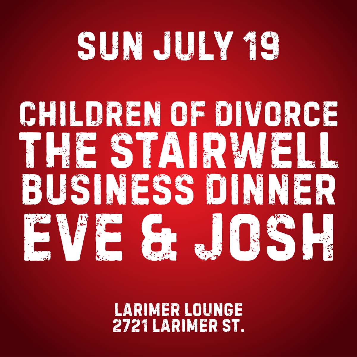 Children of Divorce w/ The Stairwell, Business Dinner + Eve & Josh