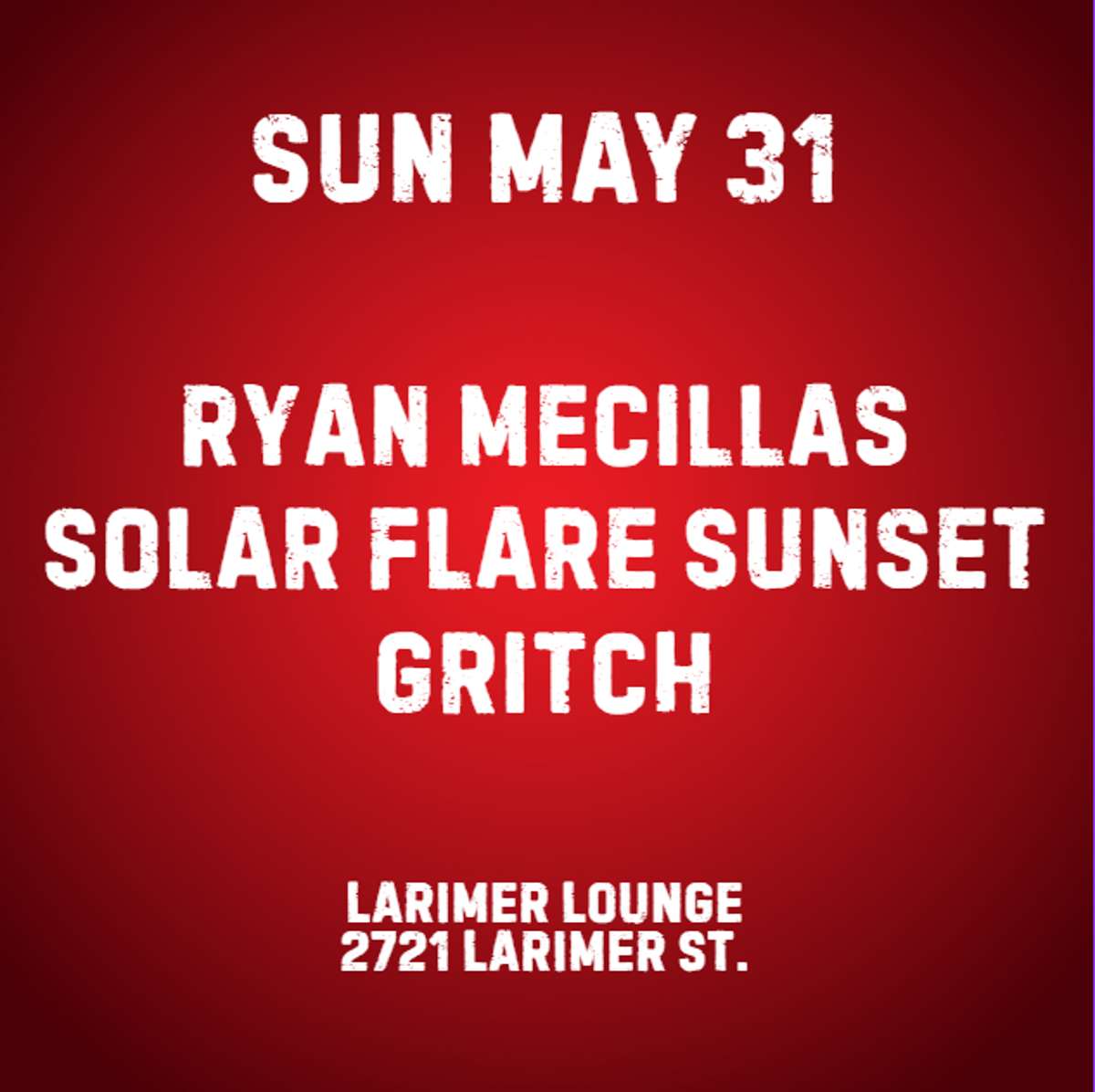 Ryan Mecillas w/ Solar Flare Sunset + Gritch