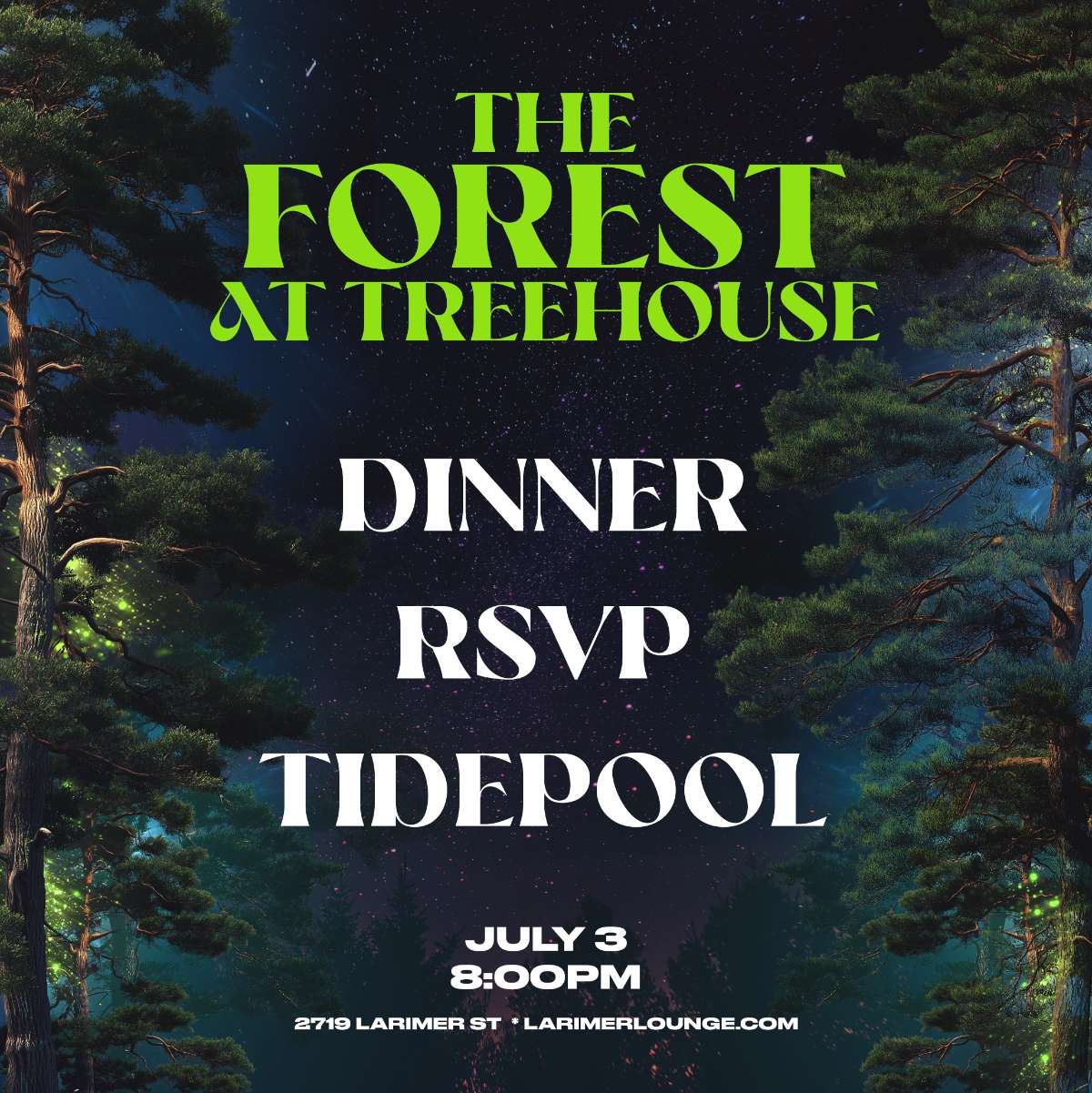 Treehouse – Dinner – RSVP – Tidepool (FREE SHOW)