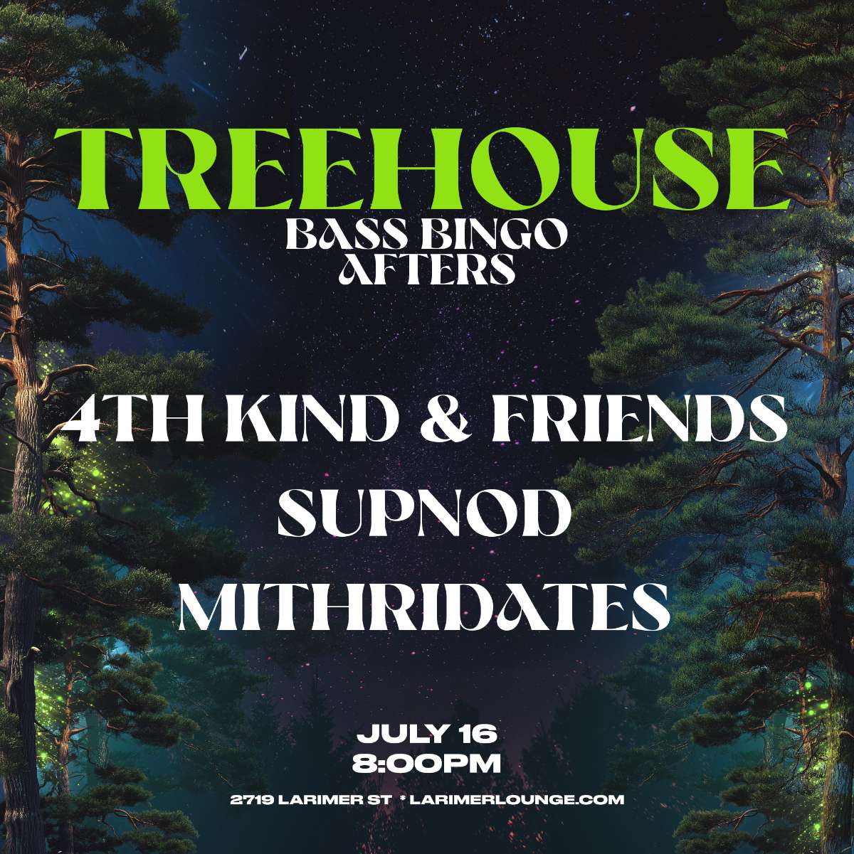 Treehouse – BASS BINGO AFTERS – 4th Kind & Friends – Supnod – Mithridates (FREE SHOW)