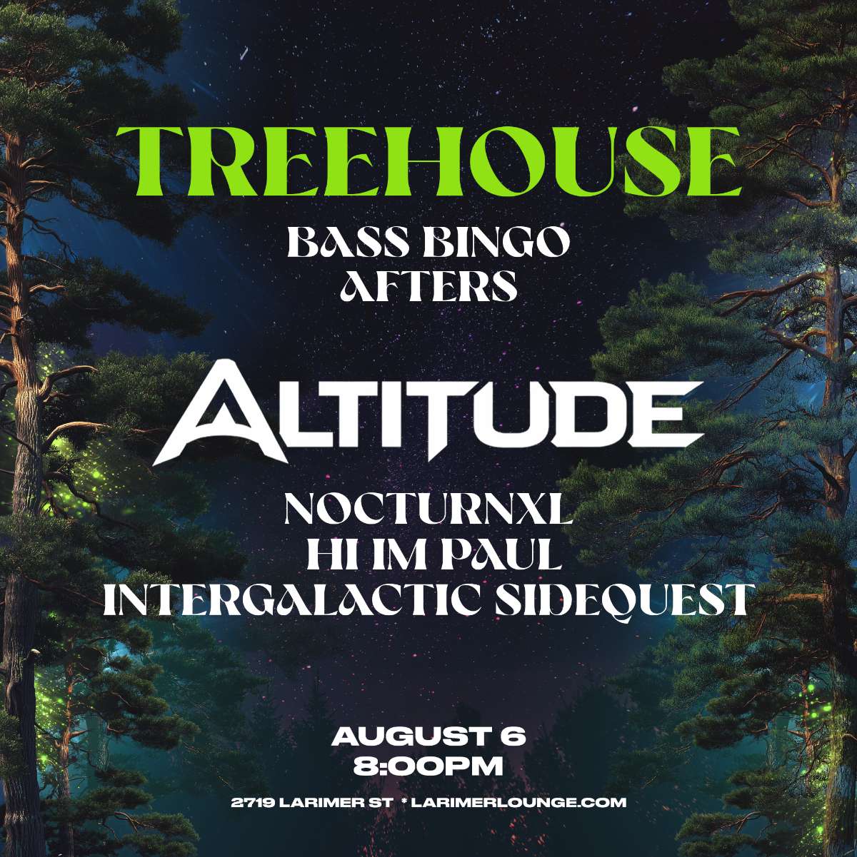Treehouse – BASS BINGO AFTERS – Altitude Featuring: Nocturnxl – hi im paul – Intergalactic SideQuest  (FREE SHOW)