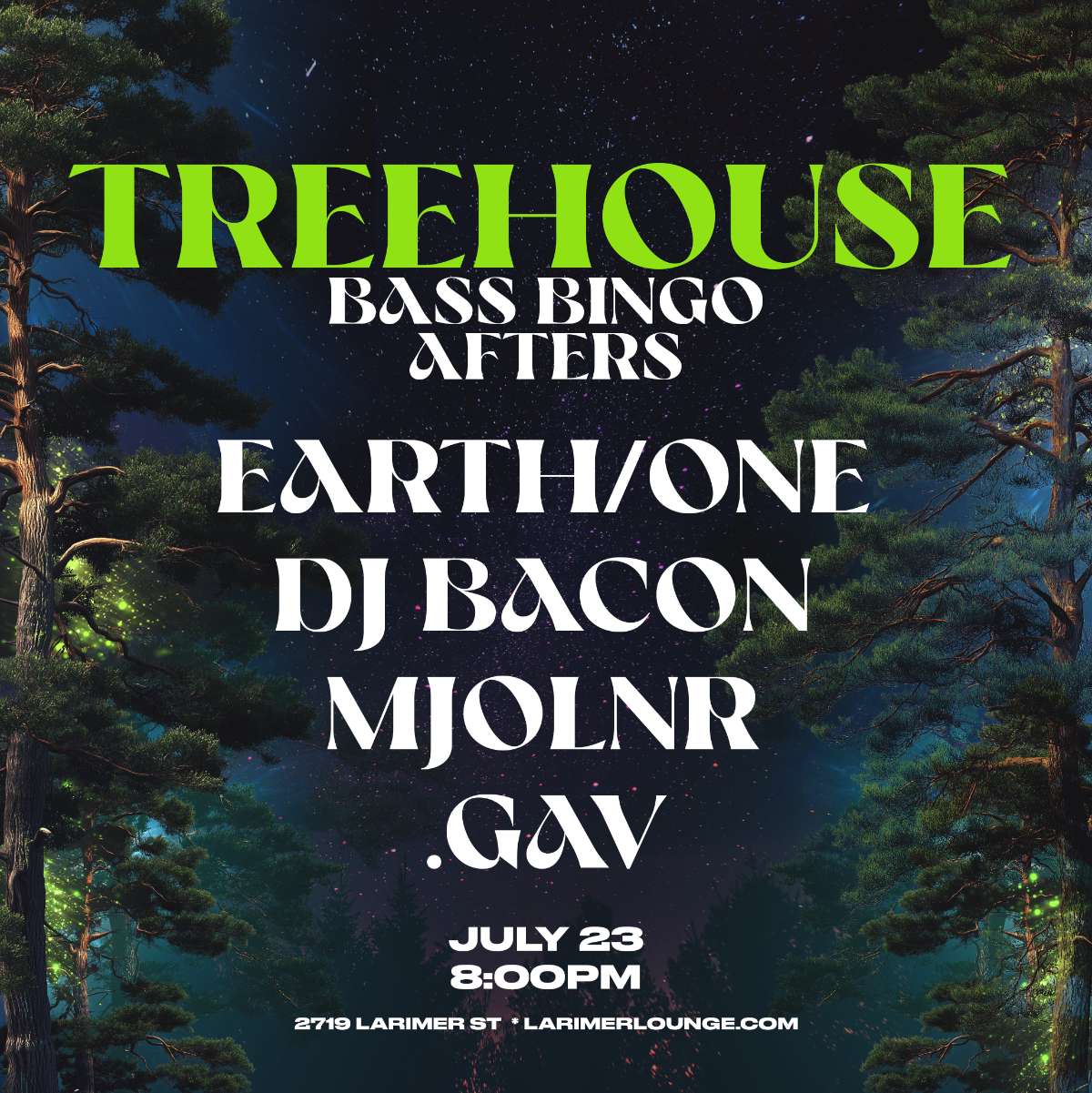 Treehouse – BASS BINGO AFTERS – Earth/One – DJ Bacon  – MJOLNR – .GAV (FREE SHOW)
