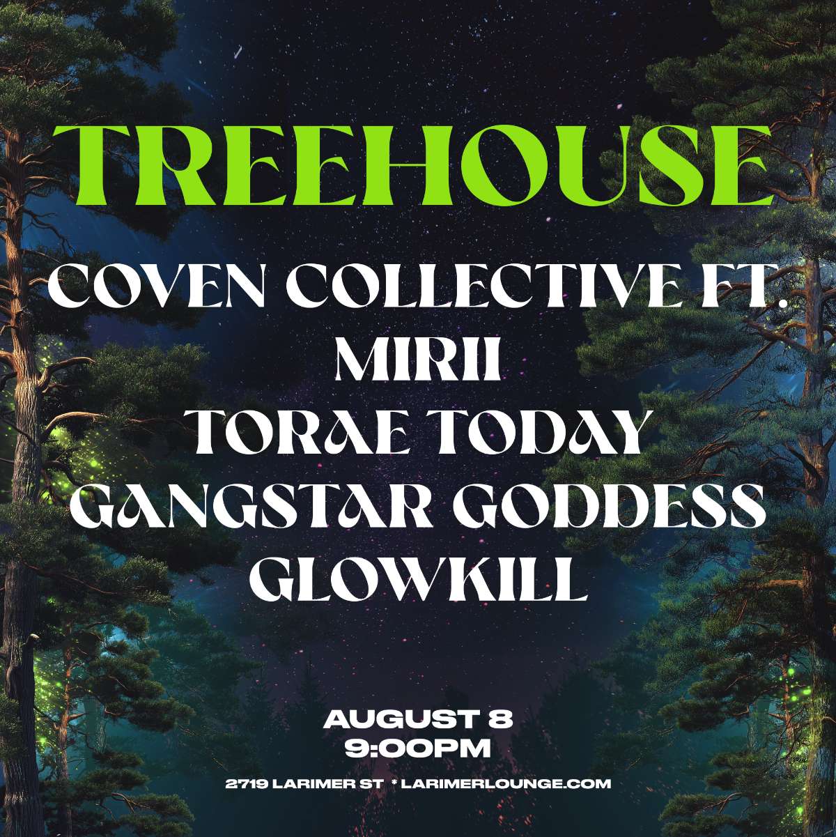 Treehouse – Coven Collective ft. MIRII – Torae Today – GangSTAR – Goddess – GLOWKILL (FREE SHOW)