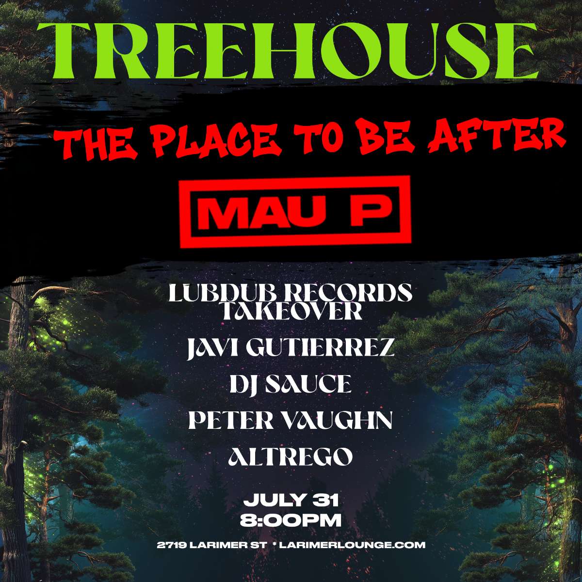Treehouse – MAU P After Party – Lubdub Records Takeover w/ Javi Gutierrez – DJ Sauce – Peter Vaughn – Altrego (FREE SHOW)