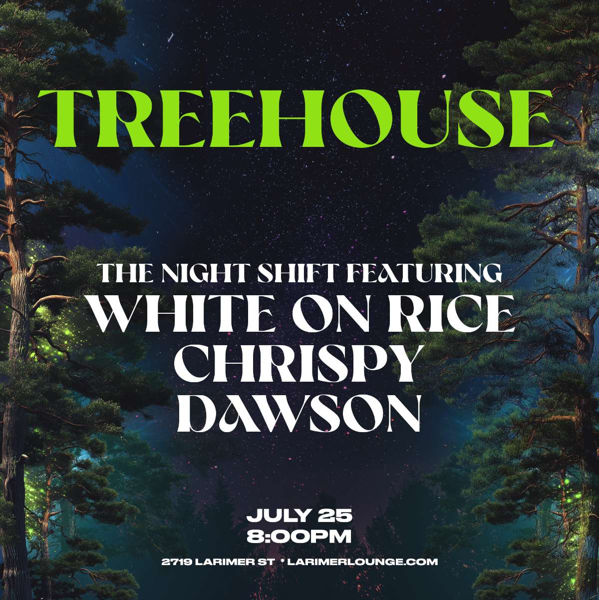 Treehouse – The Night Shift Featuring: White On Rice – Chrispy – Dawson (FREE SHOW)