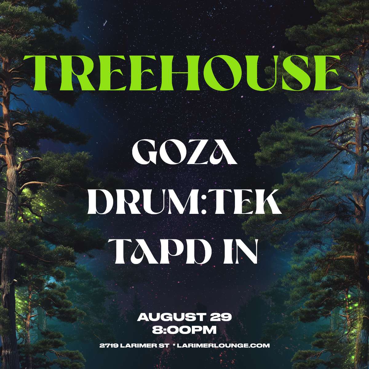 Treehouse – Goza – Drum:Tek – TAPD IN (FREE SHOW)