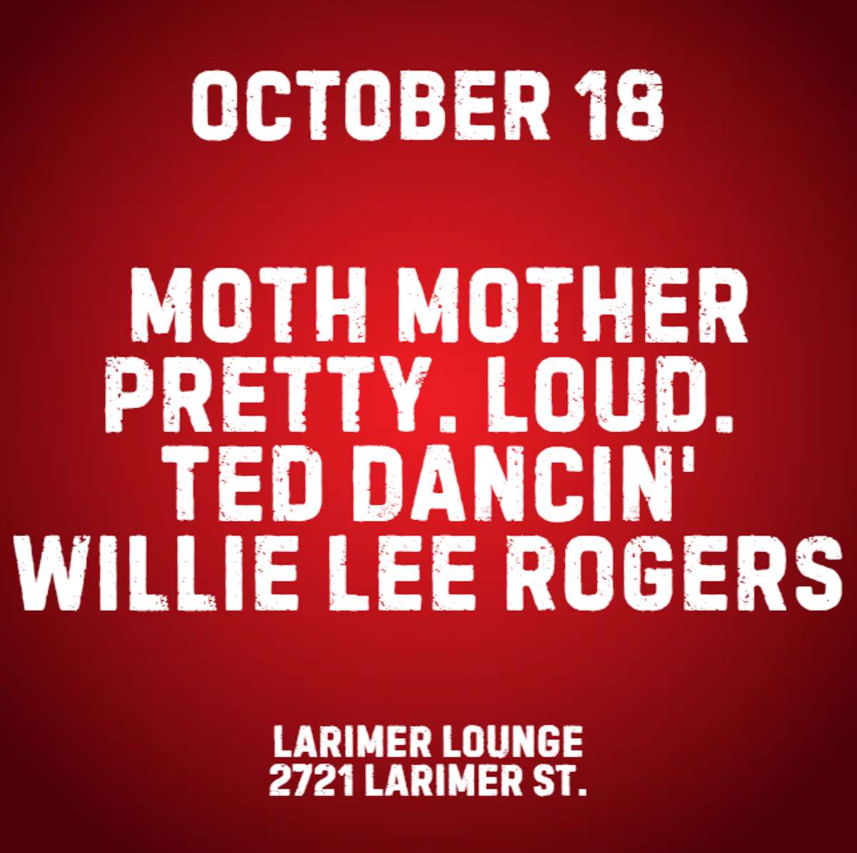 Moth Mother w/ Pretty. Loud., Ted Dancin’ + Willie Lee Rogers