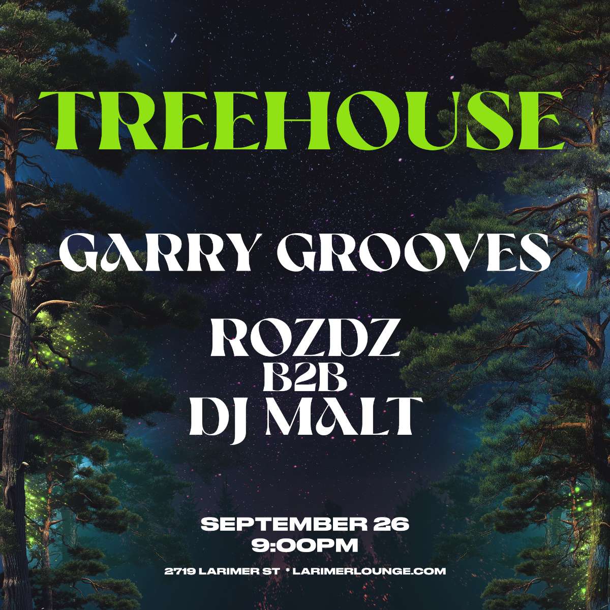 Treehouse – Garry Grooves – ROZDZ b2b DJ MALT (FREE SHOW)