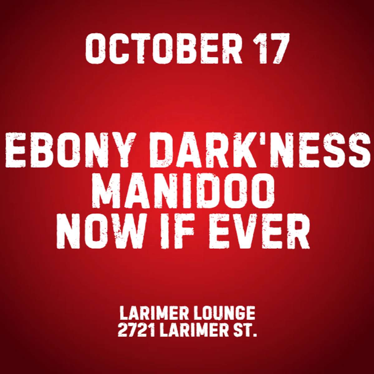 Ebony Dark’ness w/ Manidoo + Now If Ever